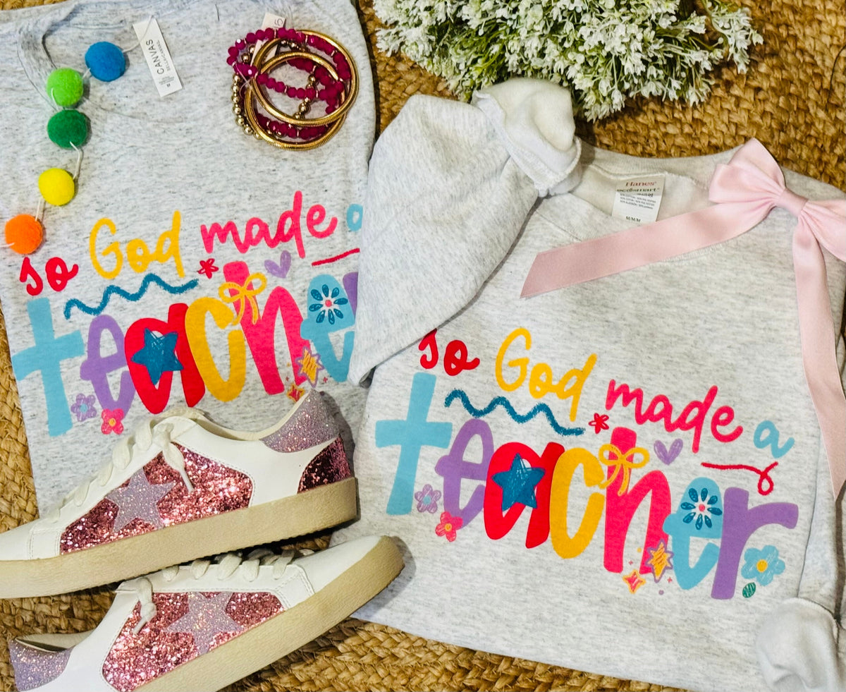 So God Made A Teacher Tee/Sweatshirt