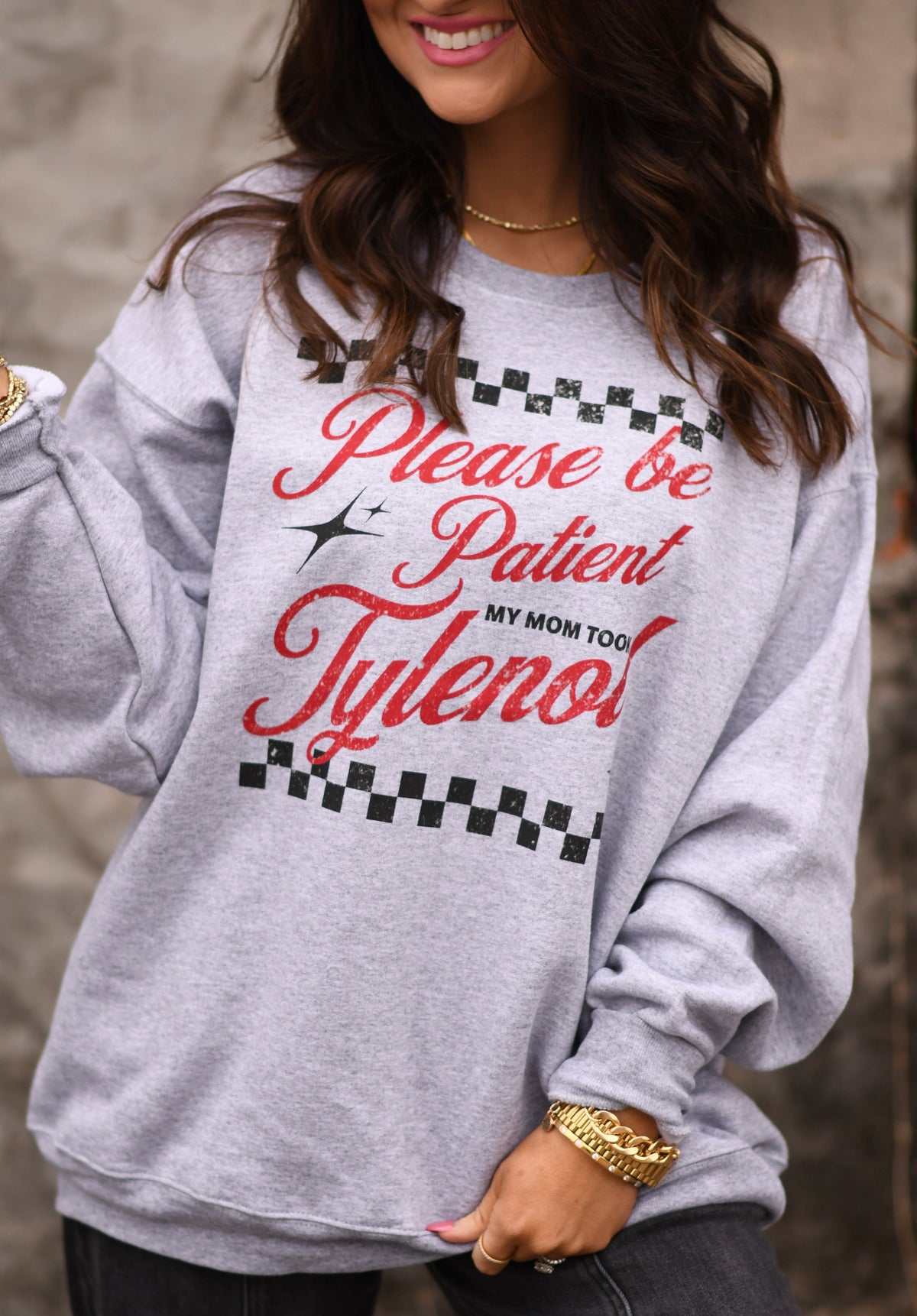 Please Be Patient My Mom Took Tylenol Tee/Sweatshirt