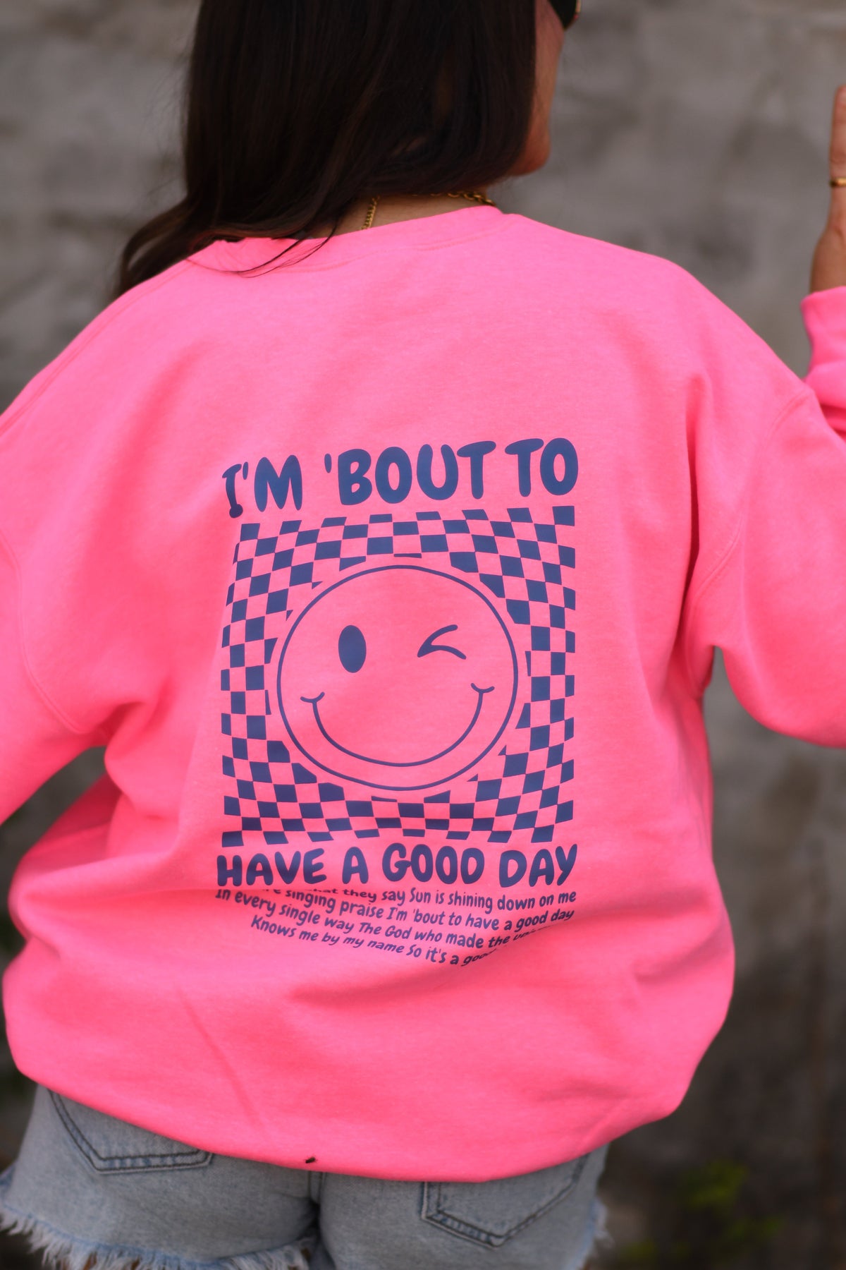 I'm 'Bout To Have A Good Day Neon Pink Sweatshirt