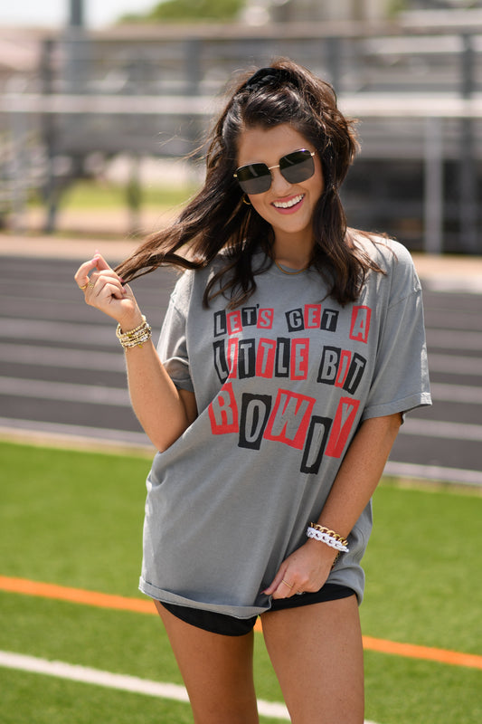 Let’s Get A Little Bit Rowdy Tee